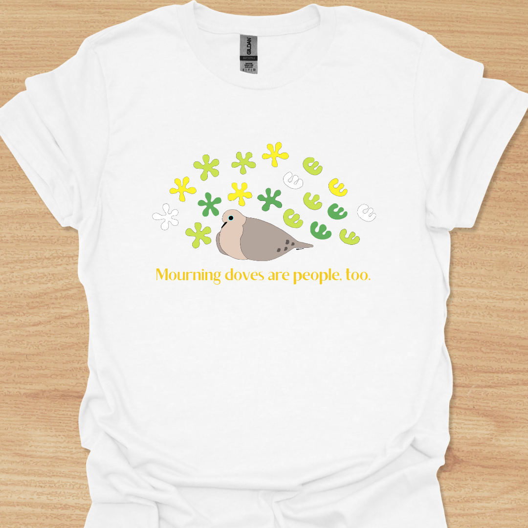 Unisex Mourning Doves Are People, Too T-shirt