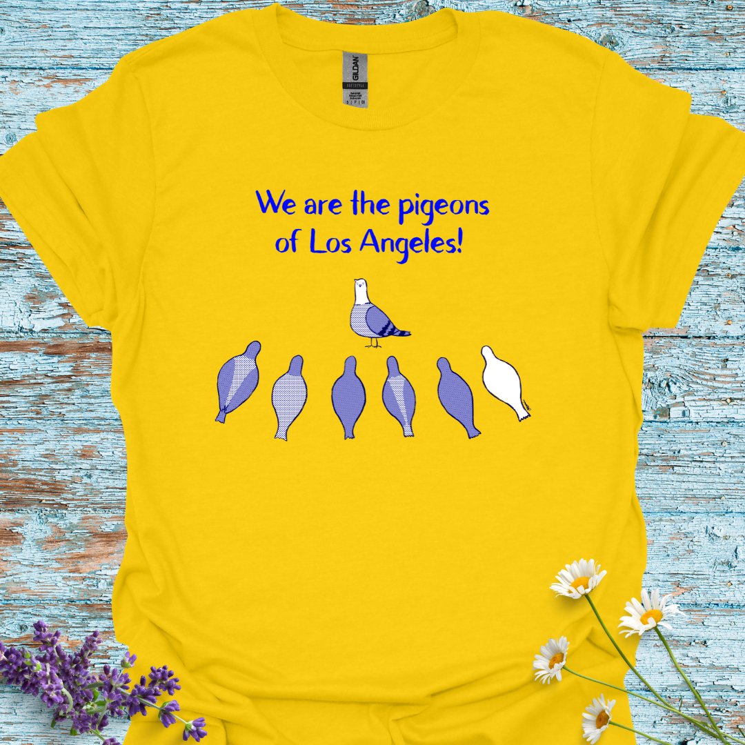 We Are the Pigeons of Los Angeles! T-shirt