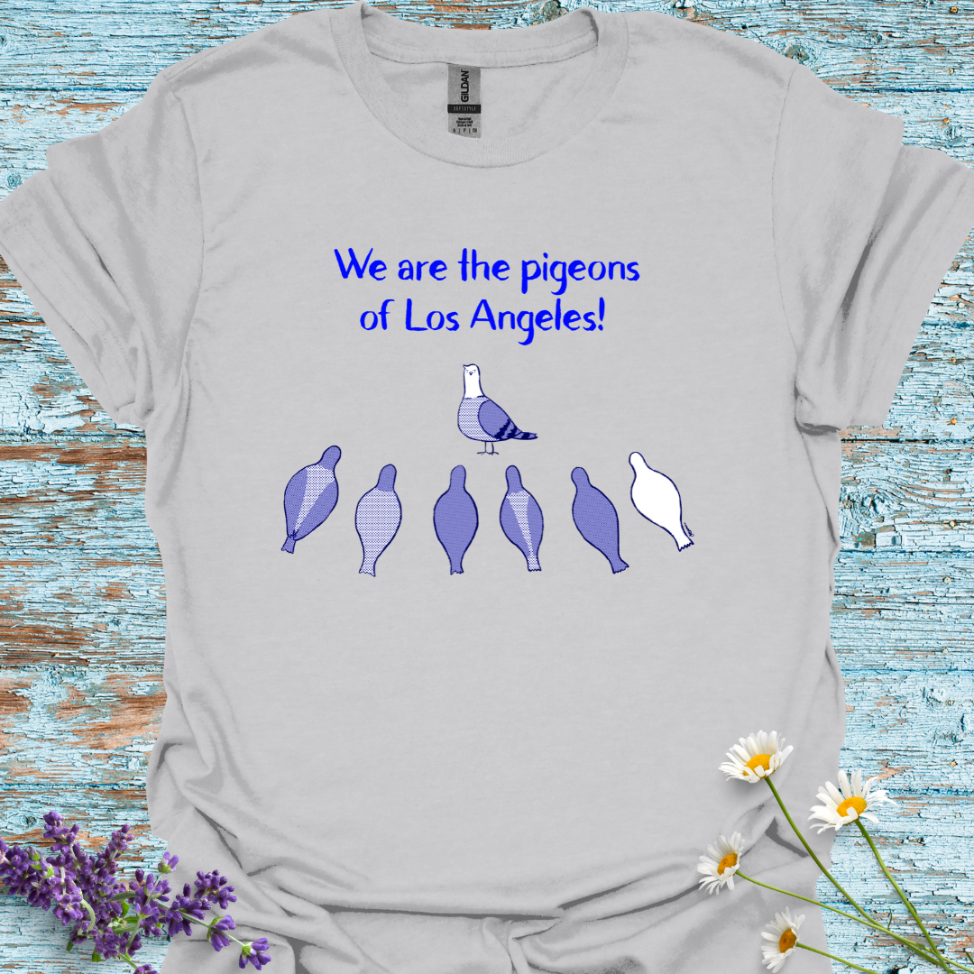 We Are the Pigeons of Los Angeles! T-shirt