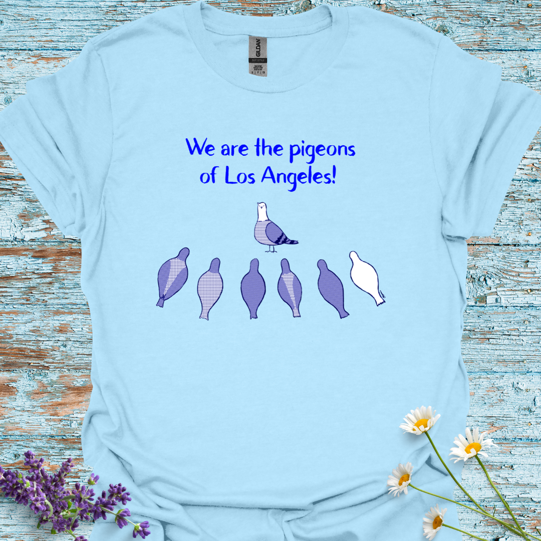 We Are the Pigeons of Los Angeles! T-shirt