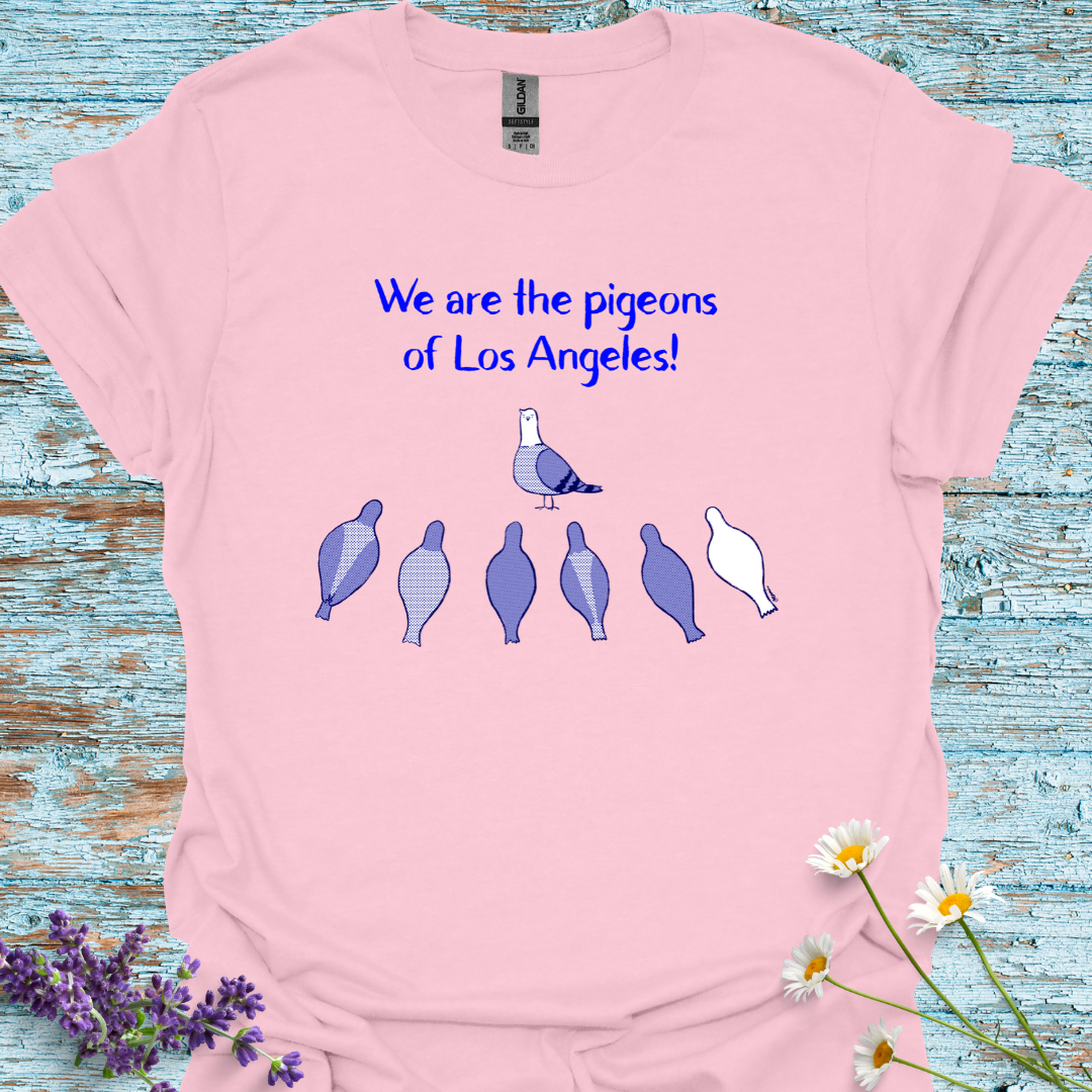 We Are the Pigeons of Los Angeles! T-shirt