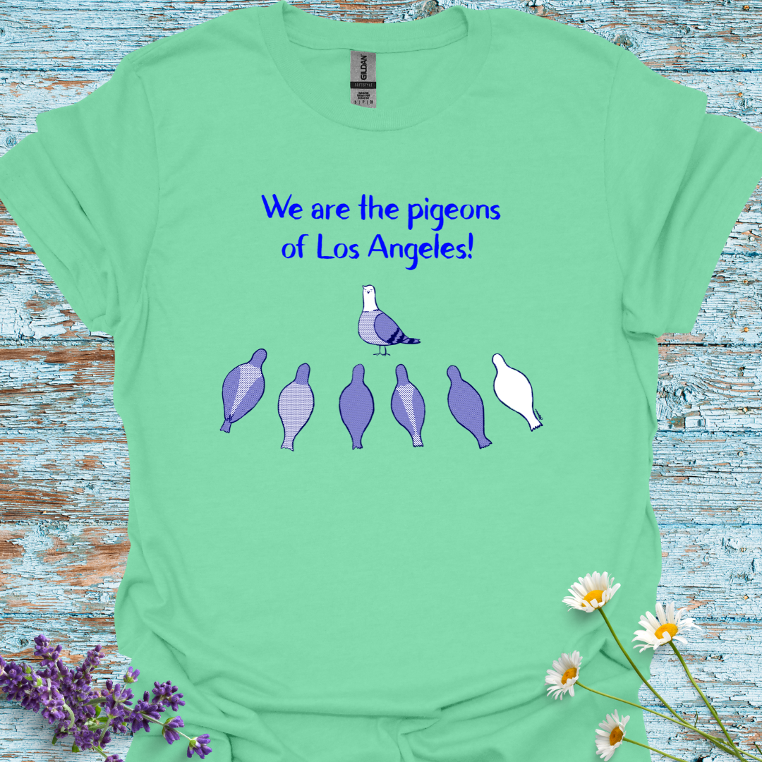 We Are the Pigeons of Los Angeles! T-shirt