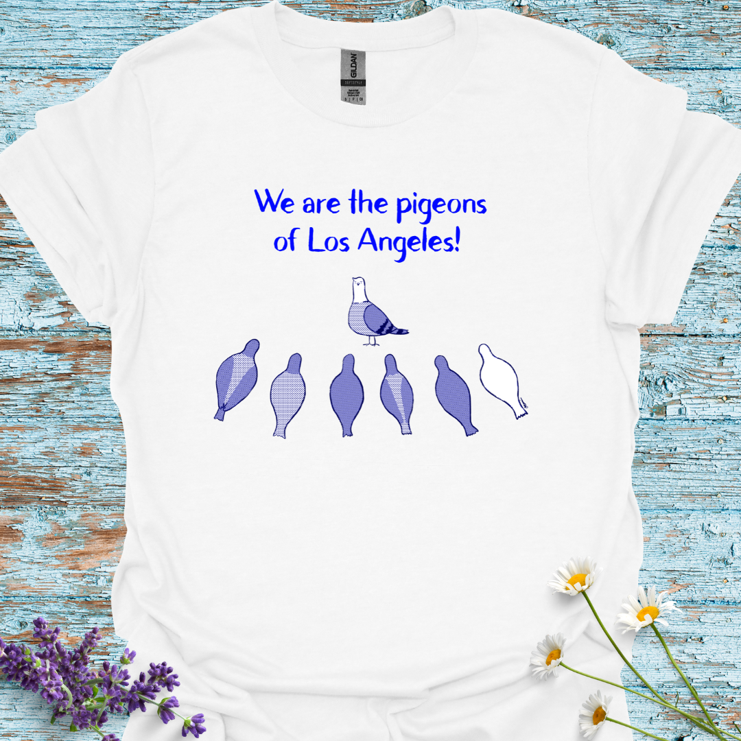 We Are the Pigeons of Los Angeles! T-shirt