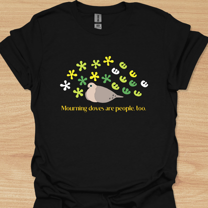 Unisex Mourning Doves Are People, Too T-shirt