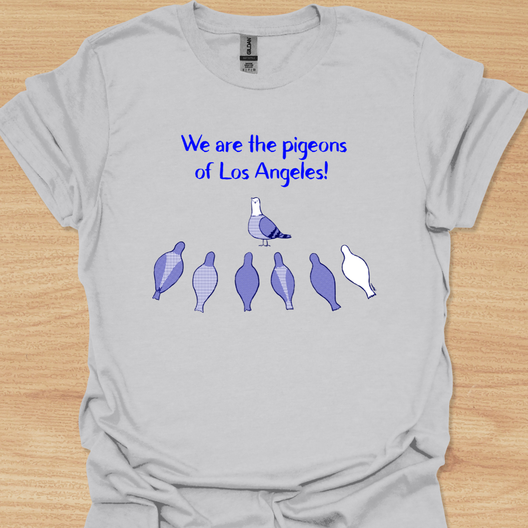 Unisex We Are the Pigeons of Los Angeles! T-shirt