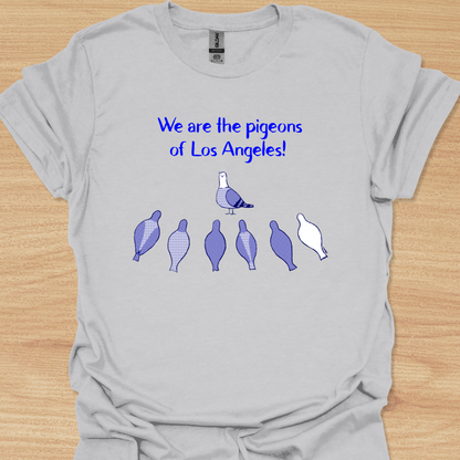 Unisex We Are the Pigeons of Los Angeles! T-shirt