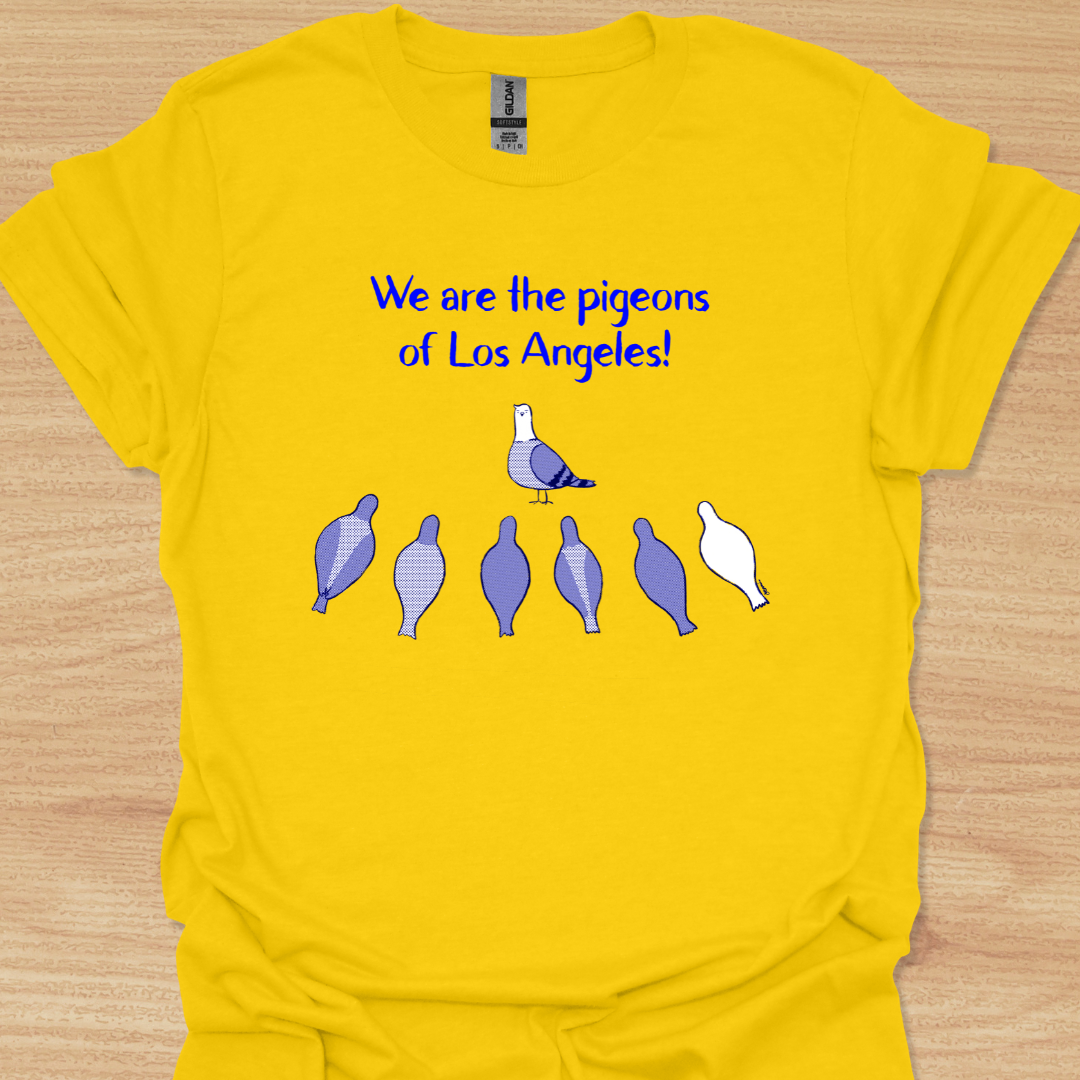 Unisex We Are the Pigeons of Los Angeles! T-shirt