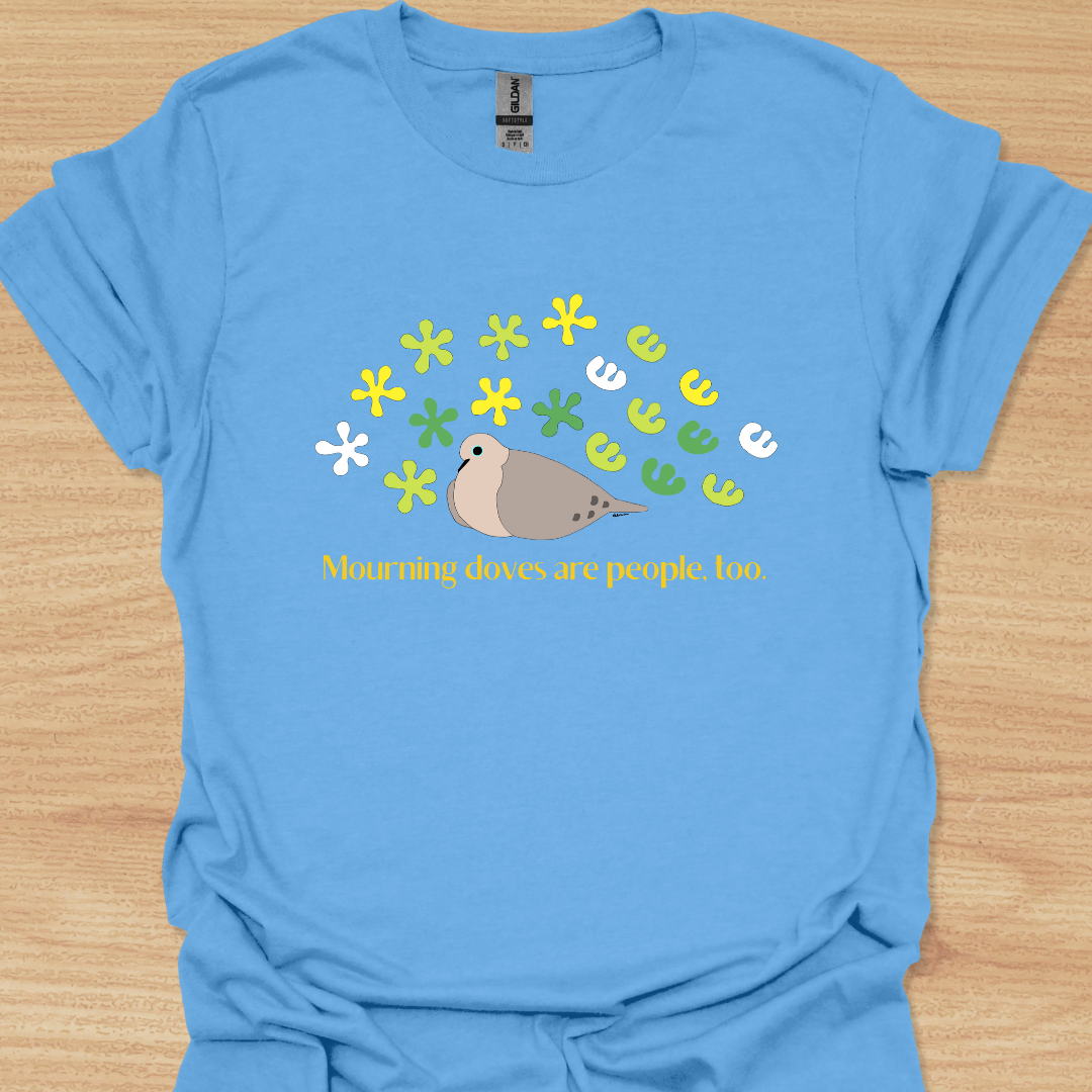 Unisex Mourning Doves Are People, Too T-shirt