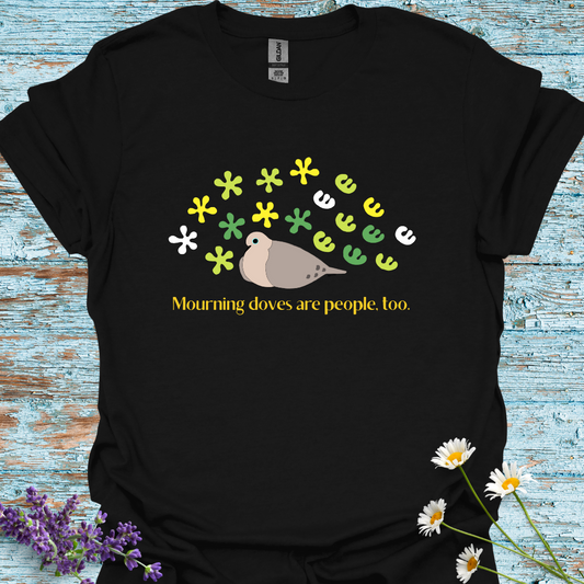 Mourning Doves Are People, Too T-shirt