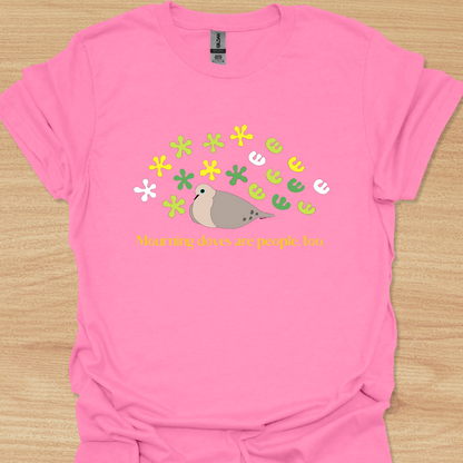 Unisex Mourning Doves Are People, Too T-shirt